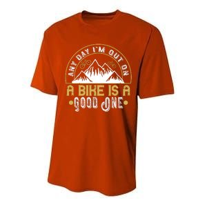 Any Day I'm Out On A Bike Is A Good One Mountain Biking Performance Sprint T-Shirt