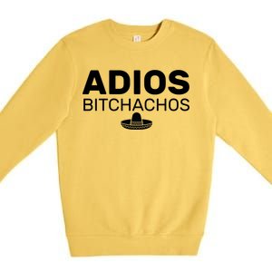 Adios Bitchachos Funny Sombrero Cinco De Mayo Premium Crewneck Sweatshirt