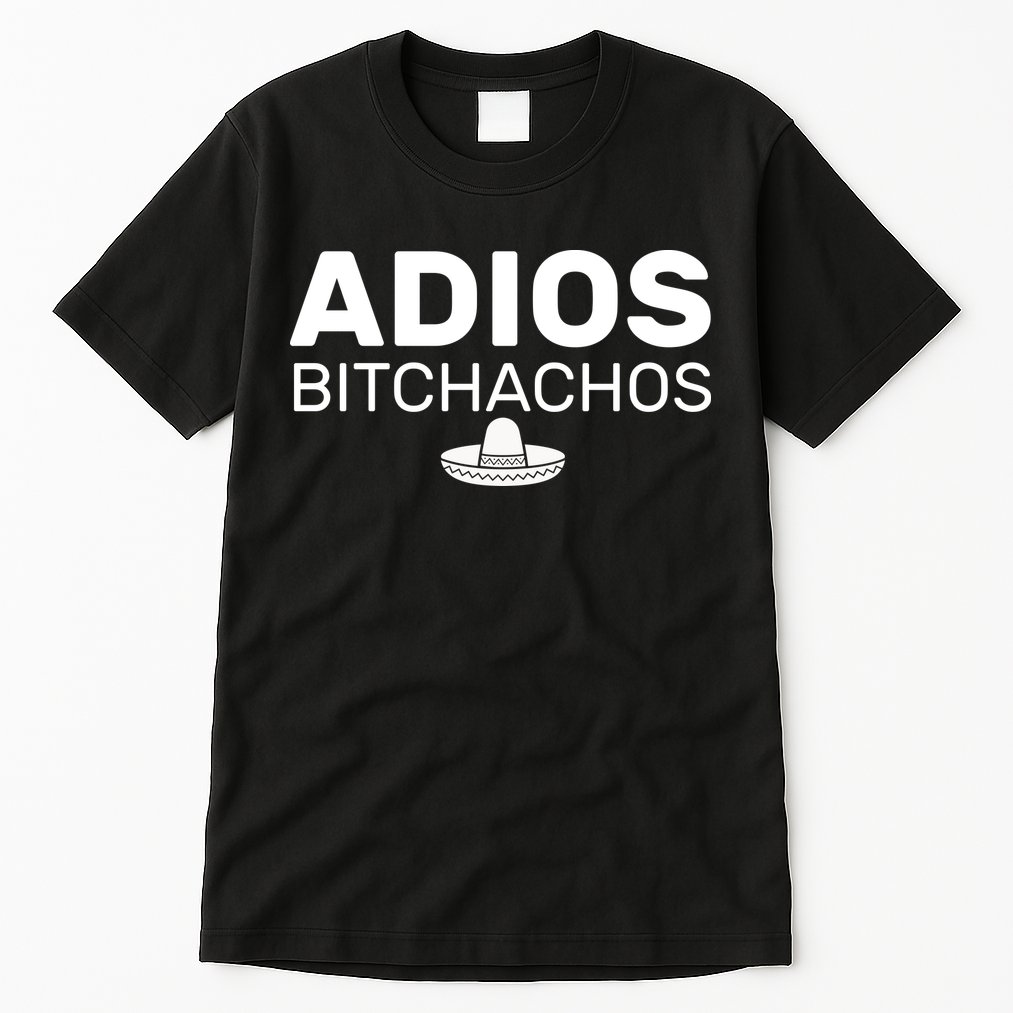 Adios Bitchachos Funny Sombrero Cinco De Mayo Tall T-Shirt