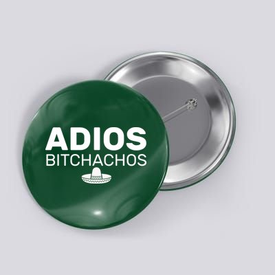 Adios Bitchachos Funny Sombrero Cinco De Mayo Button