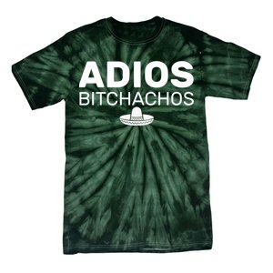 Adios Bitchachos Funny Sombrero Cinco De Mayo Tie-Dye T-Shirt