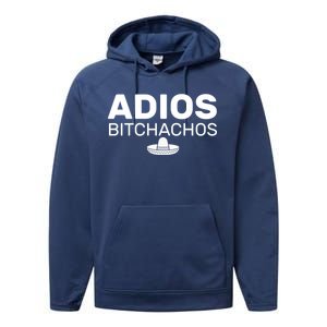 Adios Bitchachos Funny Sombrero Cinco De Mayo Performance Fleece Hoodie