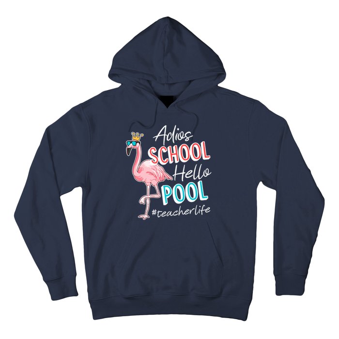 Adios School Hello Pool Teacher Life Flamingo Hoodie