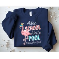Adios School Hello Pool Teacher Life Flamingo Sweatshirt