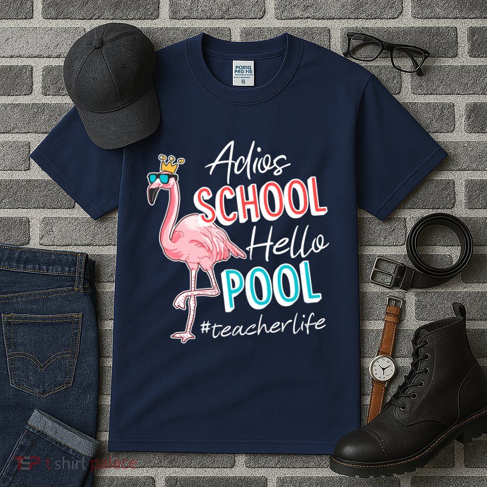 Adios School Hello Pool Teacher Life Flamingo Tall T-Shirt