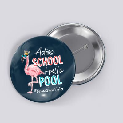 Adios School Hello Pool Teacher Life Flamingo Button