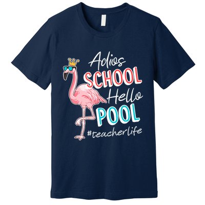 Adios School Hello Pool Teacher Life Flamingo Premium T-Shirt