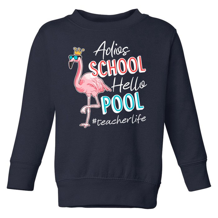 Adios School Hello Pool Teacher Life Flamingo Toddler Sweatshirt