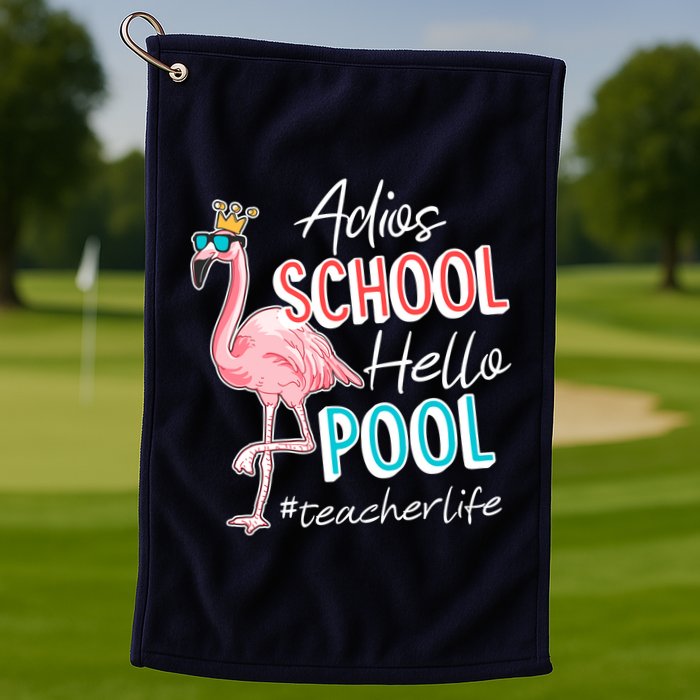 Adios School Hello Pool Teacher Life Flamingo Golf Towel