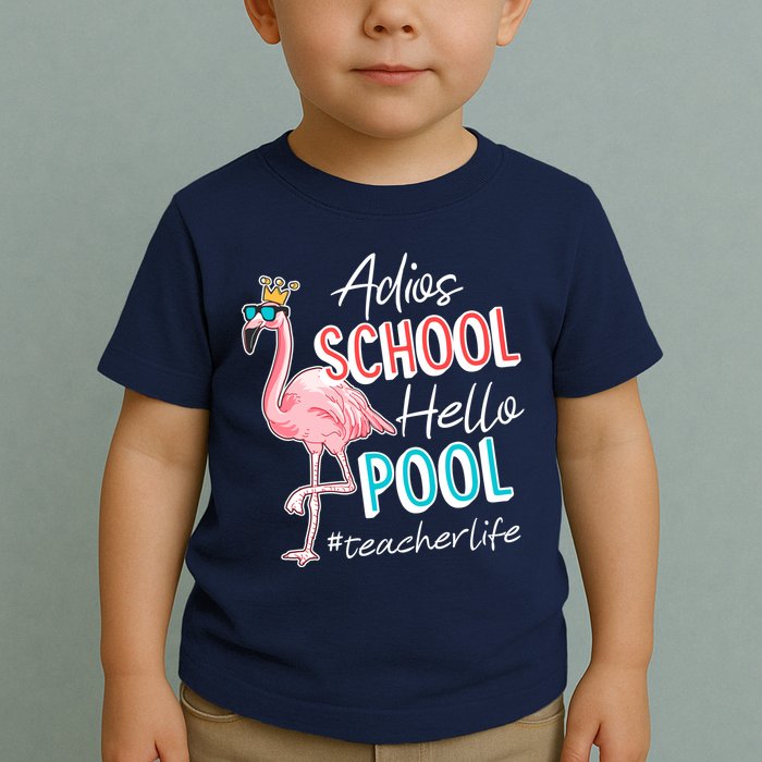 Adios School Hello Pool Teacher Life Flamingo Toddler T-Shirt