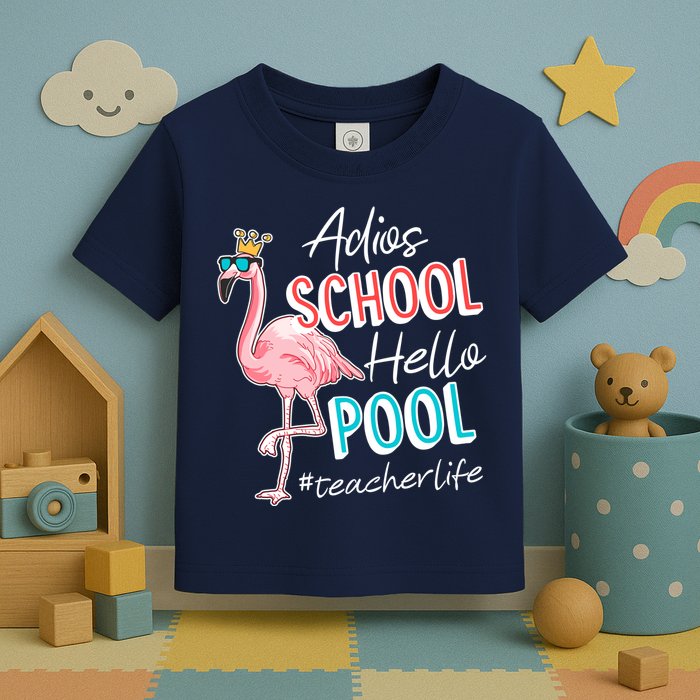 Adios School Hello Pool Teacher Life Flamingo Toddler T-Shirt