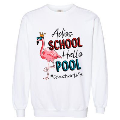 Adios School Hello Pool Teacher Life Flamingo Garment-Dyed Sweatshirt