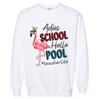 Adios School Hello Pool Teacher Life Flamingo Garment-Dyed Sweatshirt