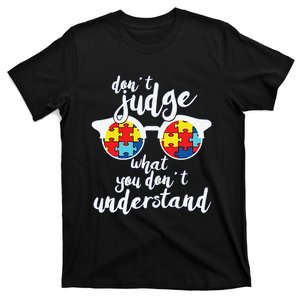 Autism Don't Judge What You Don't Understand Autism Mom Neurodiversity T-Shirt