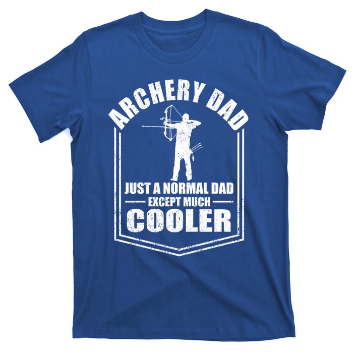 Archery Dad Just A Normal Dad Except Cooler Fathers Day Funny Gift T-Shirt