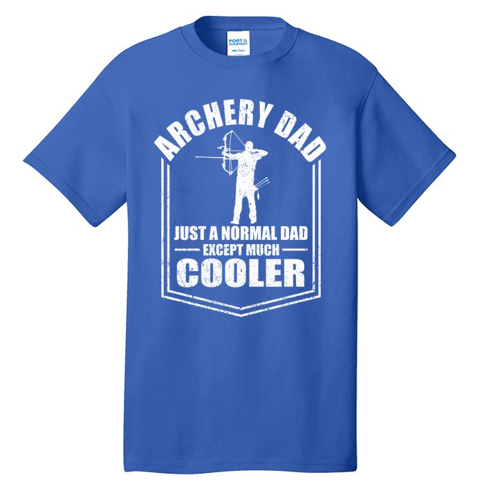 Archery Dad Just A Normal Dad Except Cooler Fathers Day Funny Gift Tall T-Shirt