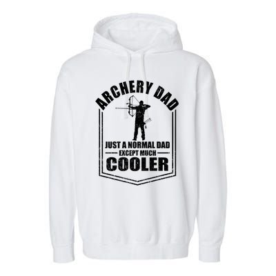 Archery Dad Just A Normal Dad Except Cooler Fathers Day Funny Gift Garment-Dyed Fleece Hoodie