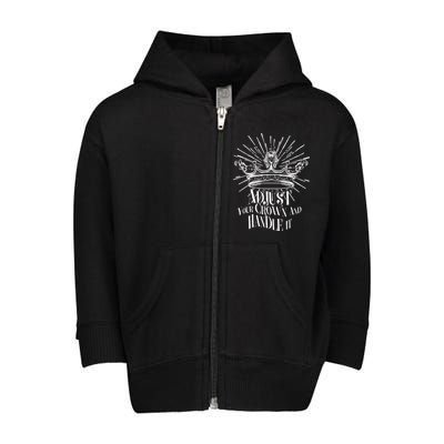 Adjust Your Crown and Handle It Toddler Zip Fleece Hoodie