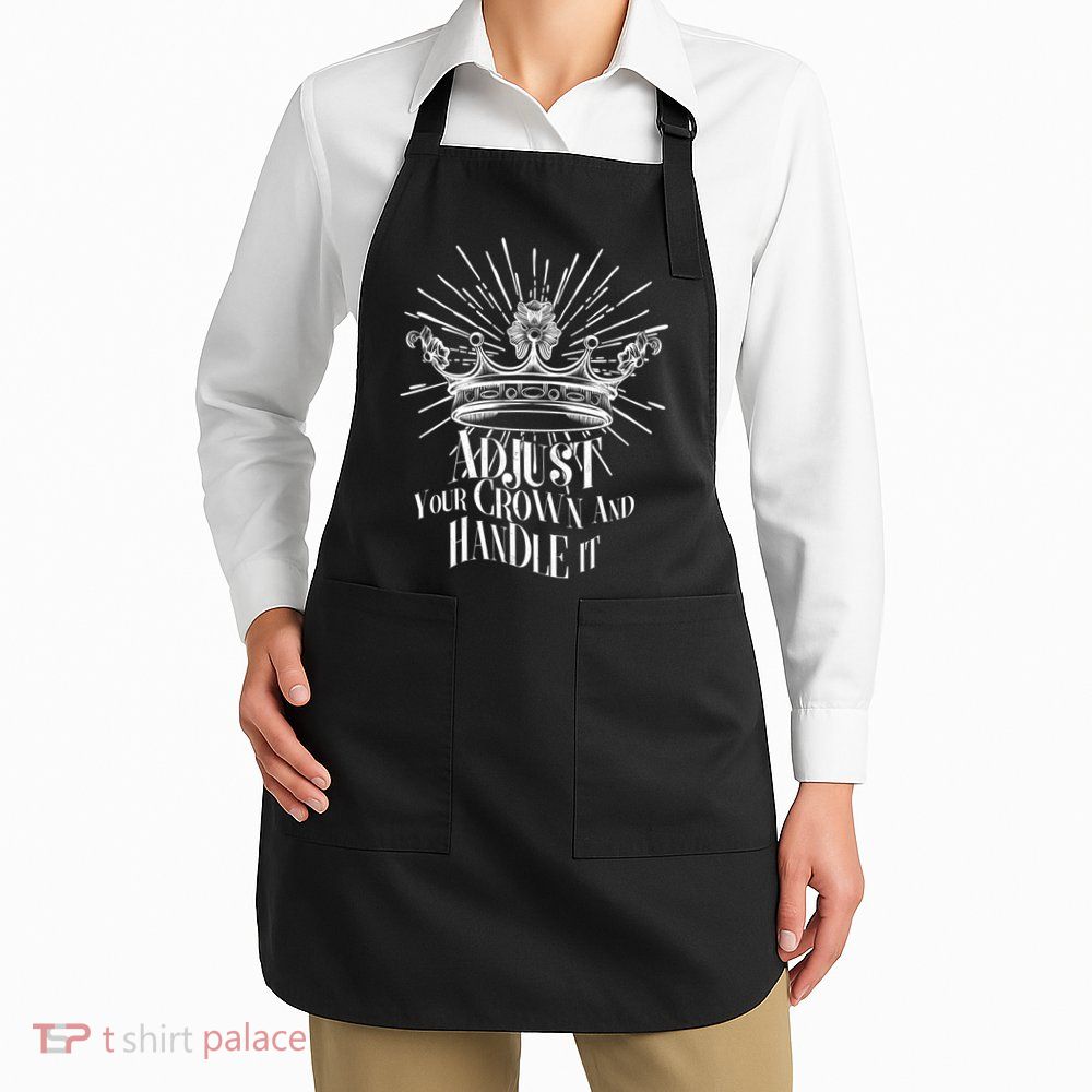 Adjust Your Crown and Handle It Apron