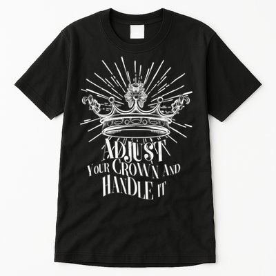 Adjust Your Crown and Handle It Tall T-Shirt