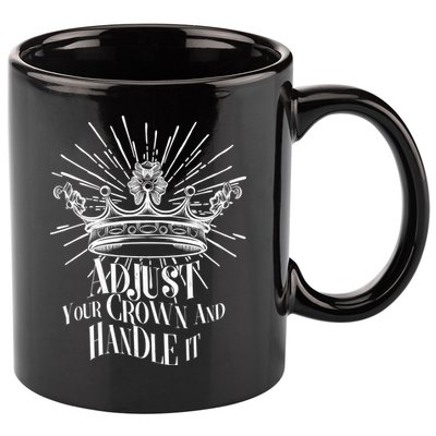 Adjust Your Crown and Handle It 11oz C Handle Ceramic Mug
