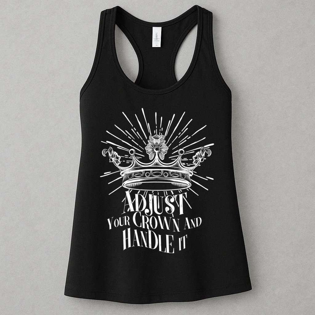 Adjust Your Crown and Handle It Womens Tank Top