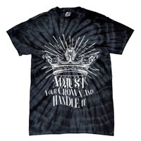 Adjust Your Crown and Handle It Tie-Dye T-Shirt