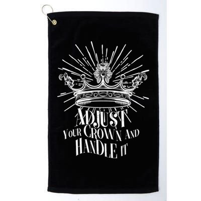 Adjust Your Crown and Handle It Golf Towel