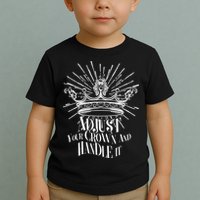 Adjust Your Crown and Handle It Toddler T-Shirt