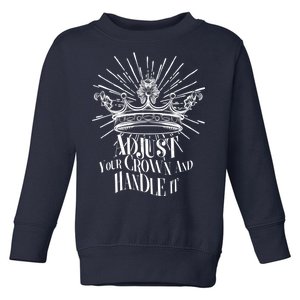 Adjust Your Crown and Handle It Toddler Sweatshirt