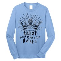 Adjust Your Crown and Handle It Long Sleeve Shirt