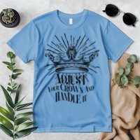 Adjust Your Crown and Handle It Premium T-Shirt