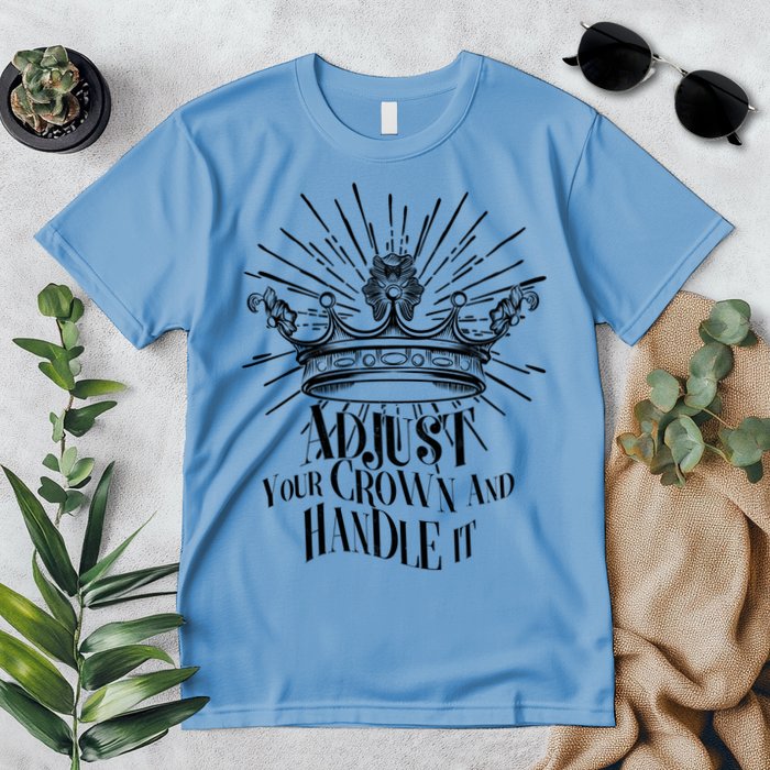 Adjust Your Crown and Handle It Premium T-Shirt
