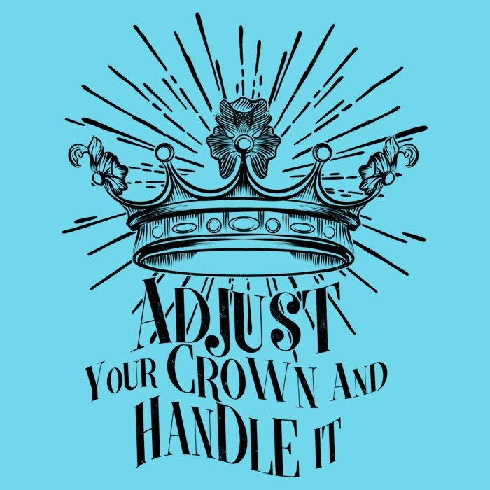 Adjust Your Crown and Handle It Premium T-Shirt