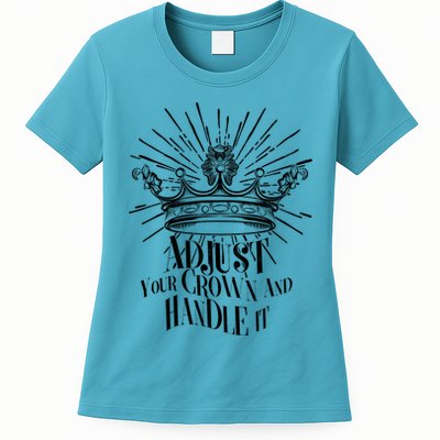 Adjust Your Crown and Handle It Womens T-Shirt