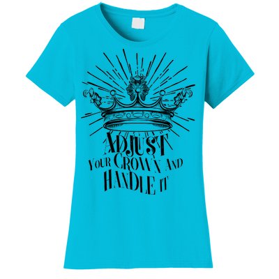 Adjust Your Crown and Handle It Women's T-Shirt