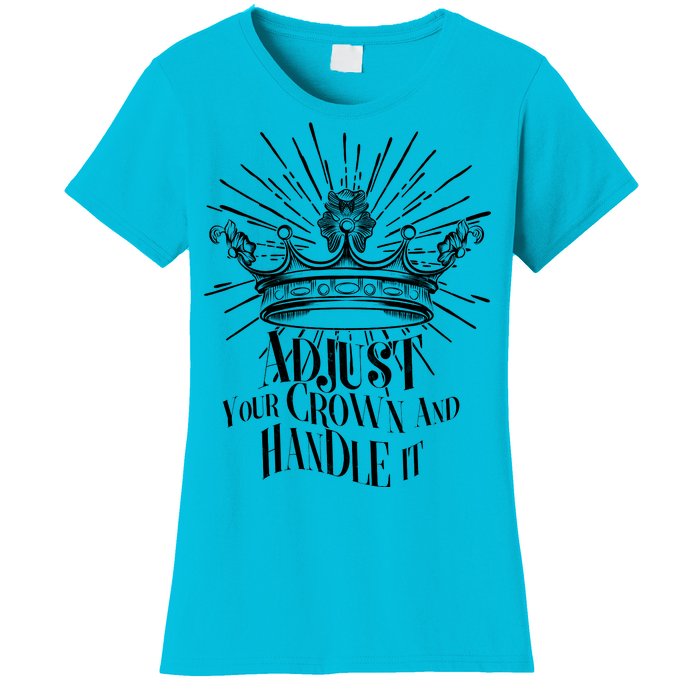 Adjust Your Crown and Handle It Women's T-Shirt