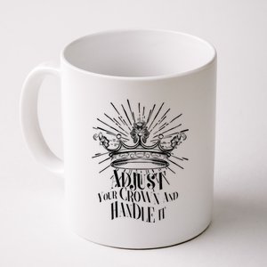 Adjust Your Crown and Handle It Coffee Mug