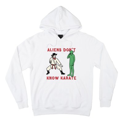 Aliens Dont Know Karate Hoodie