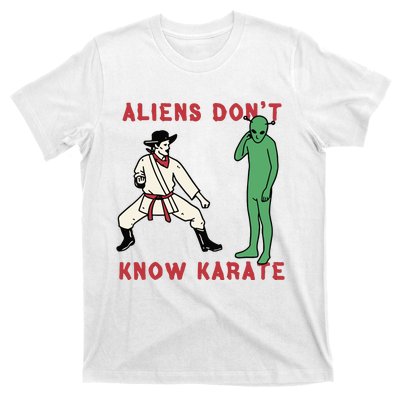 Aliens Dont Know Karate T-Shirt