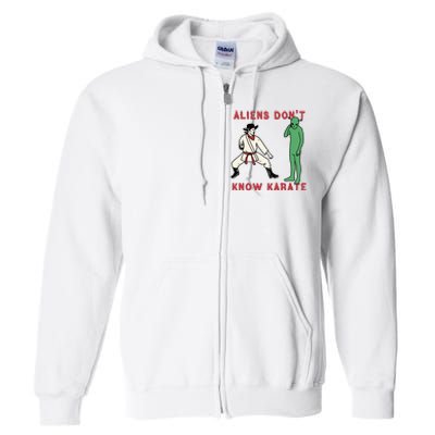 Aliens Dont Know Karate Full Zip Hoodie