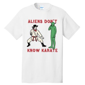 Aliens Don_t Know Karate Tall T-Shirt