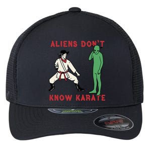 Aliens DonT Know Karate Flexfit Unipanel Trucker Cap