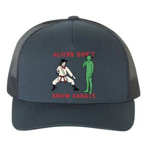 Aliens DonT Know Karate Yupoong Adult 5-Panel Trucker Hat