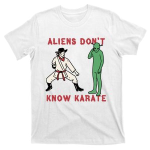 Aliens Dont Know Karate T-Shirt