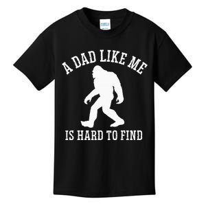 A Dad Like Me Is Hard To Find Bigfoot Dad Kids T-Shirt