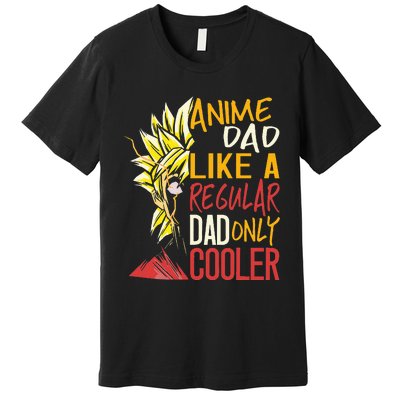 Anime Dad Like A Regular Dad Only Cooler Fathers Day Otaku Premium T-Shirt