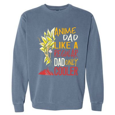 Anime Dad Like A Regular Dad Only Cooler Fathers Day Otaku Garment-Dyed Sweatshirt