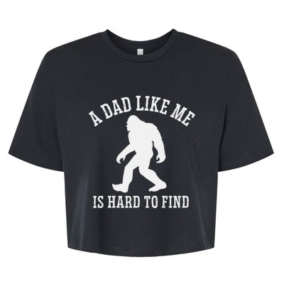 A Dad Like Me Is Hard To Find Bigfoot Dad Bella+Canvas Jersey Crop Tee