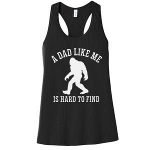 A Dad Like Me Is Hard To Find Bigfoot Dad Women's Racerback Tank